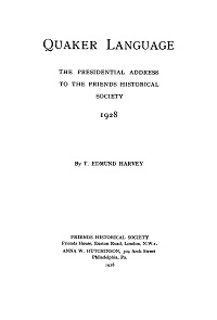 					View No. 15 (1928): Quaker Language: The Presidential Address to the Friends Historical Society
				